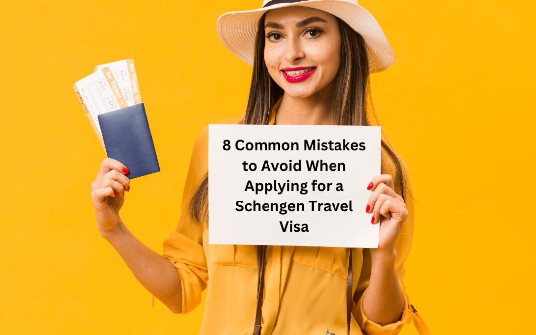 8 Common Mistakes to Avoid When Applying for a Schengen Travel Visa